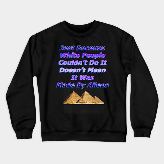 Just Because White People Crewneck Sweatshirt by ssydneyart